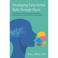 Developing Early Verbal Skills Through Music: Using Rhythm, Movement and Song with Children and Young People with Additional or Complex Needs - Paperback