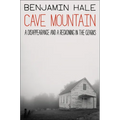 Cave Mountain: A Disappearance and a Reckoning in the Ozarks - Hardcover