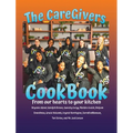 The CareGivers CookBook: From our hearts to your kitchen - Hardcover