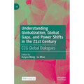 Understanding Globalization, Global Gaps, and Power Shifts in the 21st Century: Ccg Global Dialogues - Hardcover