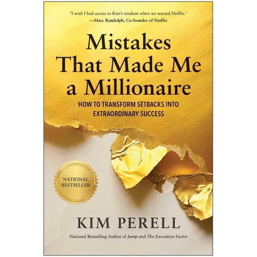 Mistakes That Made Me a Millionaire: How to Transform Setbacks Into Extraordinary Success - Hardcover