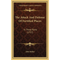 The Attack And Defense Of Fortified Places: In Three Parts (1757) - Hardcover
