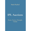 IPL Auctions: Teams, Tactics, Triumphs Unfold - Paperback