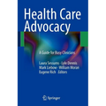 Health Care Advocacy: A Guide for Busy Clinicians - Paperback