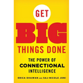 Get Big Things Done: The Power of Connectional Intelligence - Paperback