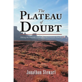 The Plateau of Doubt: Hiking the Hayduke Trail across the Colorado Plateau - Paperback
