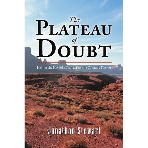 The Plateau of Doubt: Hiking the Hayduke Trail across the Colorado Plateau - Paperback
