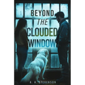 Beyond the Clouded Window - Paperback
