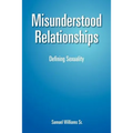 Misunderstood Relationships: Defining Sexuality - Paperback