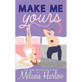 Make Me Yours - Paperback