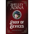 Lady of Devices: A steampunk adventure novel - Paperback