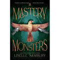 A Mastery of Monsters - Hardcover