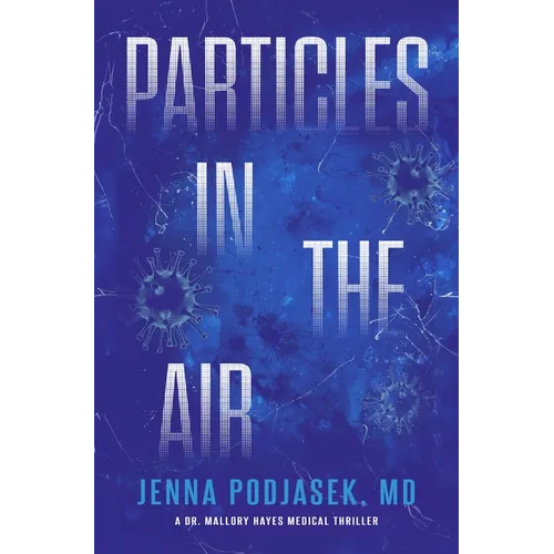 Particles in the Air: A Dr. Mallory Hayes Medical Thriller - Hardcover