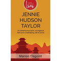 Jennie Hudson Taylor: An Adventurous Spirit, Courageous Faith and a Trailblazing Call to China - Paperback