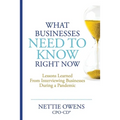 What Businesses Need To Know Right Now: Lessons Learned From Interviewing Businesses During a Pandemic - Paperback