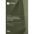 Healthy, Digital and Sustainable Buildings and Cities - Hardcover