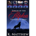 Touch of the Alpha: The Complete Series - Paperback