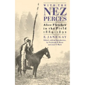 With the Nez Perces: Alice Fletcher in the Field, 1889-1892 - Paperback