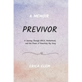 Previvor: A Journey Through BRCA, Motherhood, and the Power of Rewriting My Story - Paperback