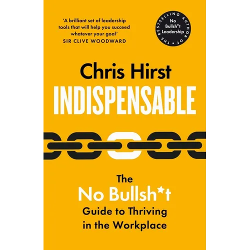Indispensable: The No Bullsh*t Guide to Career Success - Hardcover
