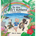 The Three Li'ili'i Kittens: A Hawaiian Retelling - Hardcover