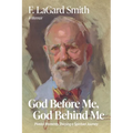 God Before Me, God Behind Me: Pivotal Moments Shaping a Spiritual Journey - Paperback