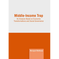 Middle-Income Trap: An Analysis Based on Economic Transformations and Social Governance - Hardcover