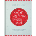 An Atlas of Countries That Don't Exist: A Compendium of Fifty Unrecognized and Largely Unnoticed States - Hardcover