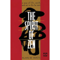 The Spirit of Zen: A Way of Life, Work, and Art in the Far East - Paperback