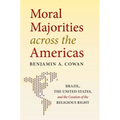Moral Majorities Across the Americas: Brazil, the United States, and the Creation of the Religious Right - Paperback