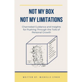 Not My Box, Not My Limitations - Paperback