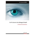 Do We Survive Our Biological Death? - Paperback