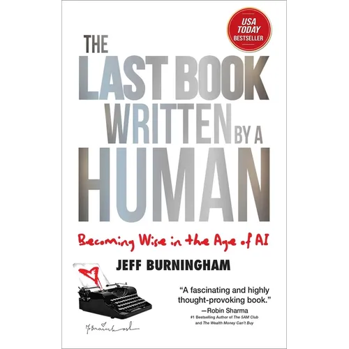 The Last Book Written by a Human: Becoming Wise in the Age of AI - Hardcover