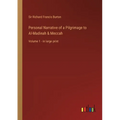 Personal Narrative of a Pilgrimage to Al-Madinah & Meccah: Volume 1 - in large print - Paperback