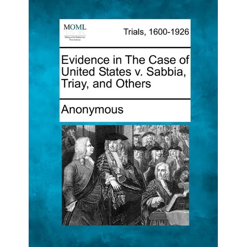 Evidence in the Case of United States V. Sabbia, Triay, and Others - Paperback