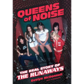 Queens of Noise: The Real Story of the Runaways - Hardcover