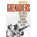 Grenadiers: The Story of Waffen SS General Kurt "Panzer" Meyer - Paperback