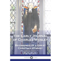 The Early Journal of Charles Wesley: Beginnings of a Great Christian Hymnist - Paperback