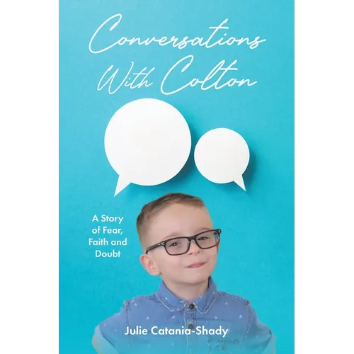 Conversations With Colton: A Story of Fear, Faith and Doubt - Paperback