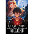 Richard Stone and the Magic Kingdom of Selene: A Best-Friends Fantasy Novel - Paperback