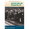 The Archaeology of American Labor and Working-Class Life - Paperback