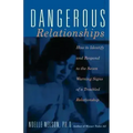 Dangerous Relationships: How to Identify and Respond to the Seven Warning Signs of a Troubled Relationship - Paperback