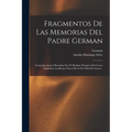 Fragmentos De Las Memorias Del Padre German: Comunicaciones Obtenidas Por El Medium Parlante Del Centro Espiritista, La Buena Nueva De La Ex-villa De - Paperback