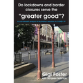 Do lockdowns and border closures serve the greater good? A cost-benefit analysis of Australia's reaction to COVID-19 - Paperback