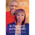 In Sickness & In Health: God's Continuous Miracles - Paperback