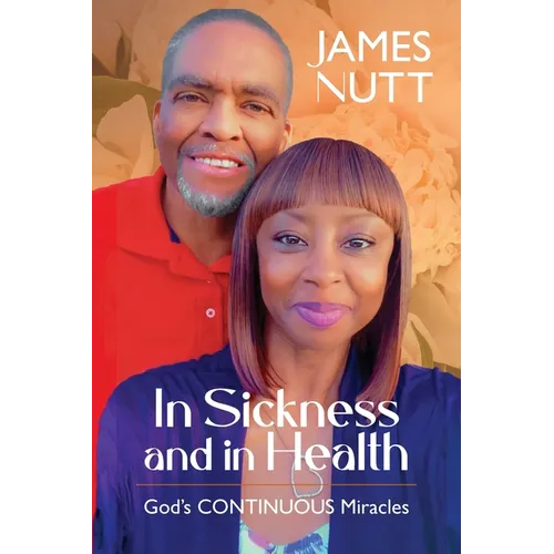 In Sickness & In Health: God's Continuous Miracles - Paperback
