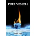 Pure Vessels "A Handbook For Reviving Biblical Christianity in the Heart of Today's Cultural Christian" - Paperback