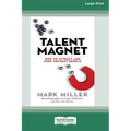 Talent Magnet: How to Attract and Keep the Best People [16 Pt Large Print Edition] - Paperback