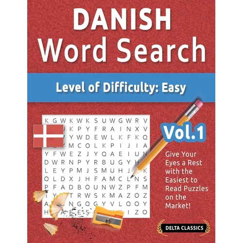 Danish Word Search - Level of Difficulty: Easy - Vol.1 - Delta Classics - Give Your Eyes a Rest with the Easiest to Read Puzzles on the Market! - Paperback