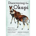 Discovering the Okapi: Western Science, Indigenous Knowledge, and the Search for a Rainforest Enigma - Paperback